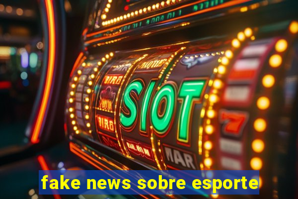 fake news sobre esporte